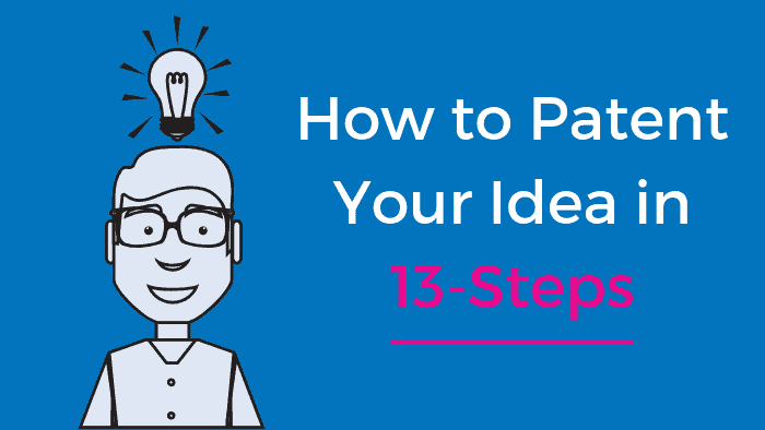 How to Patent Your Idea in 13 Steps