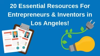 20 Essential Resources For Entrepreneurs and Inventors in Los Angeles