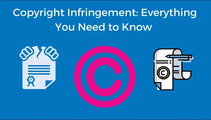 Copyright Infringement: Everything You Need to Know