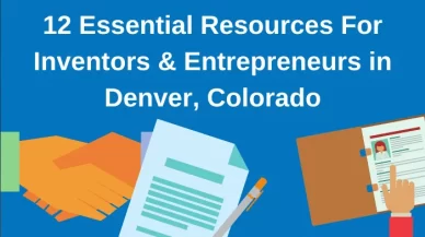 12 Essential Resources For Inventors & Entrepreneurs in Denver, Colorado
