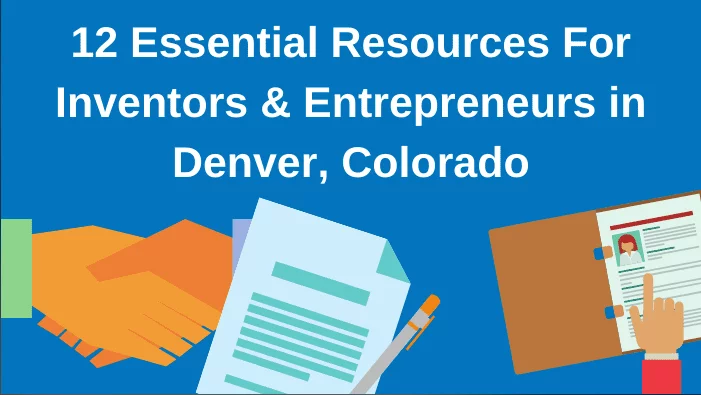 12 Essential Resources For Inventors & Entrepreneurs in Denver, Colorado