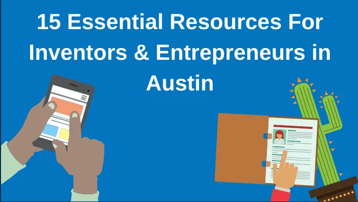 15 Essential Resources For Inventors & Entrepreneurs in Austin
