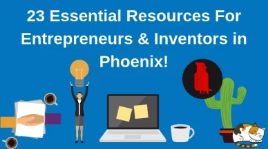 23 Essential Resources For Entrepreneurs and Inventors in Phoenix