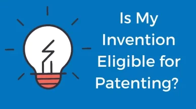 Is My Invention Eligible for Patenting? 3 Simple Steps