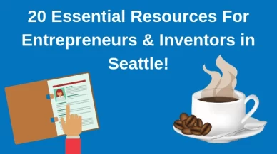20 Essential Resources For Entrepreneurs and Inventors in Seattle