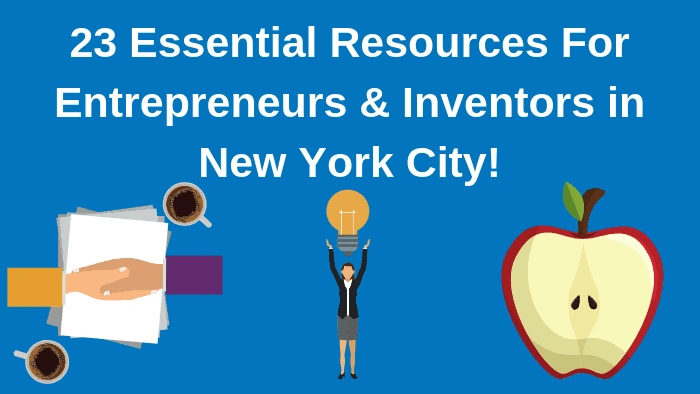 23 Essential Resources For Entrepreneurs and Inventors in New York