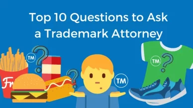 Top 10 Questions to Ask a Trademark Attorney