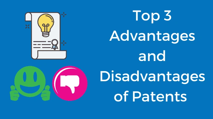 Top Advantages and Disadvantages of Patents